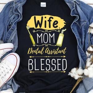Dental Assistant Mom Shirt Wife Dental Assistant Gift For Mom Dental